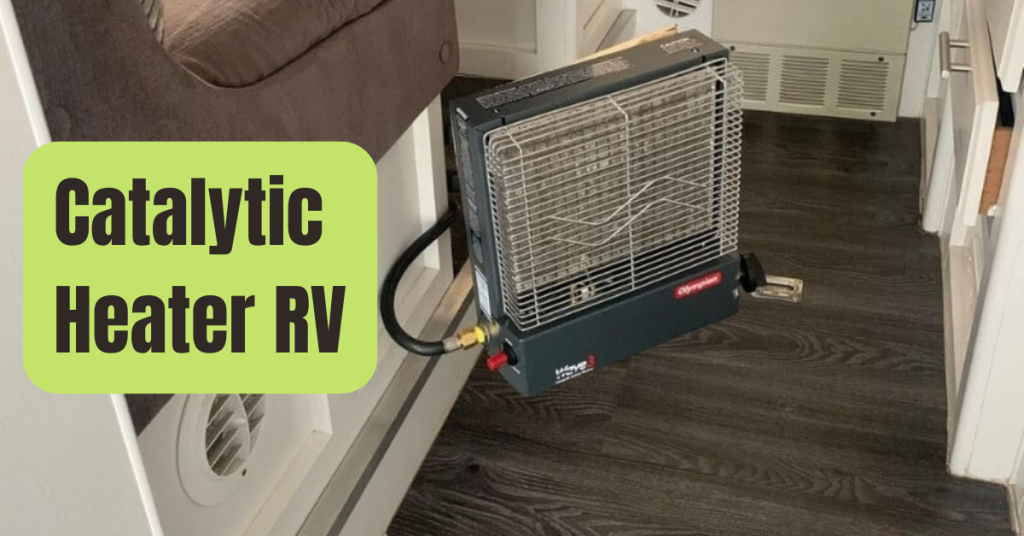 Catalytic Heater RV Important Facts You Need To Know RVing Beginner