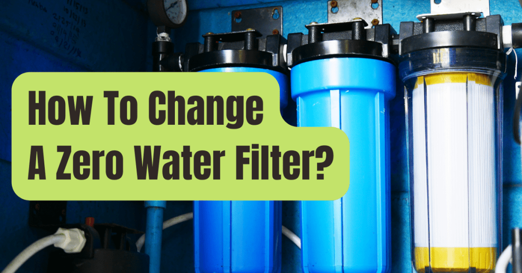 How To Change A Zero Water Filter Rving Beginner