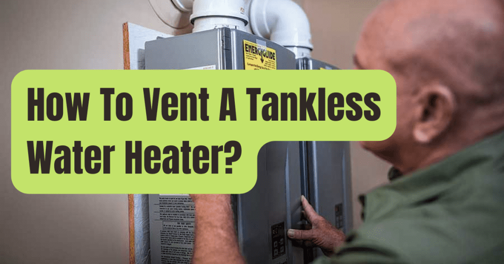 How To Vent A Tankless Water Heater RVing Beginner