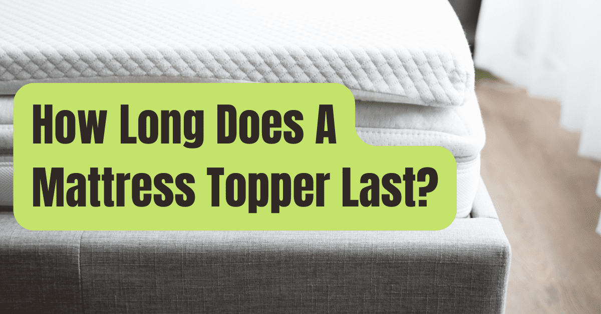 How Long Does A Mattress Topper Last? - Beginner