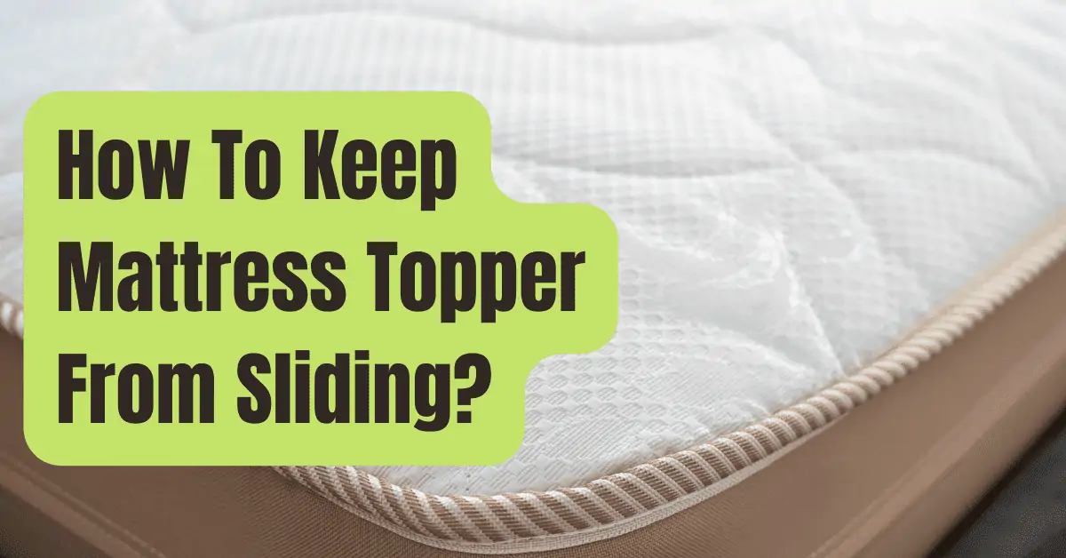 How to Keep Mattress Topper from Sliding?