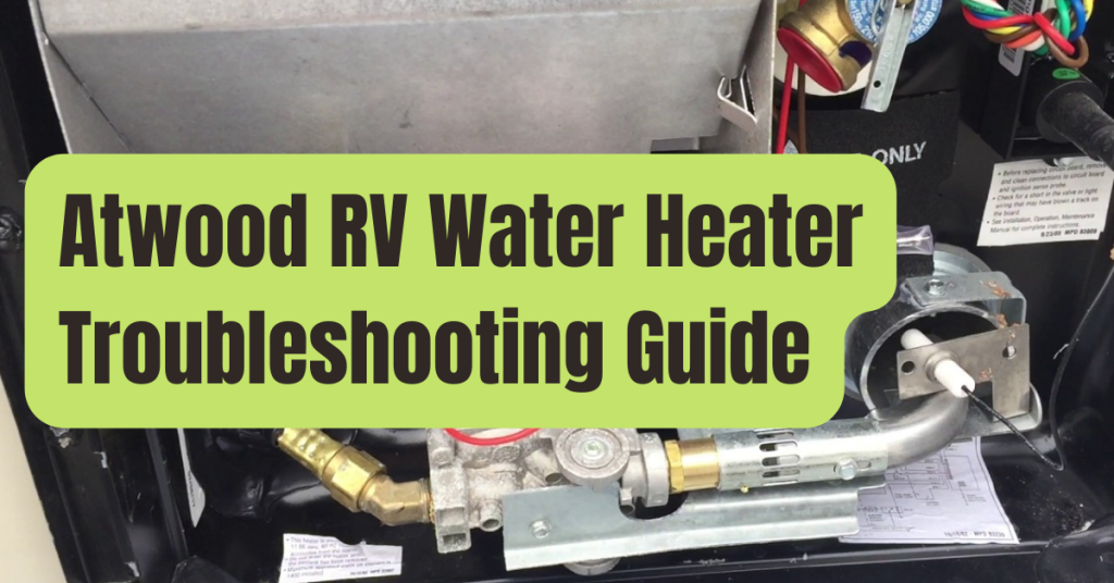 Atwood RV Water Heater Troubleshooting Guide - RVing Beginner