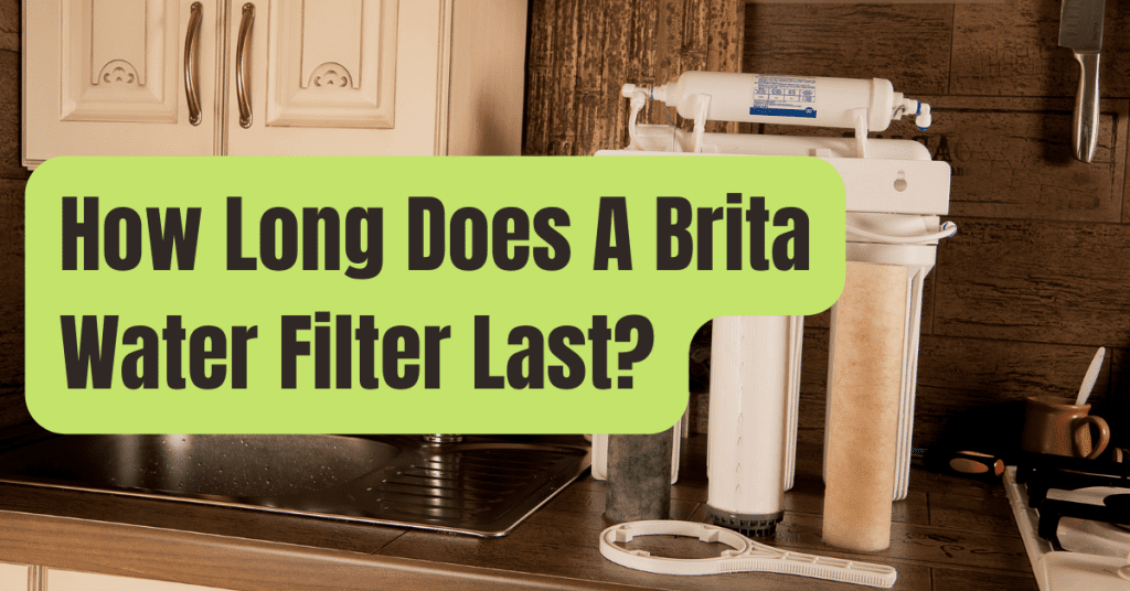 How Long Does A Brita Water Filter Last RVing Beginner