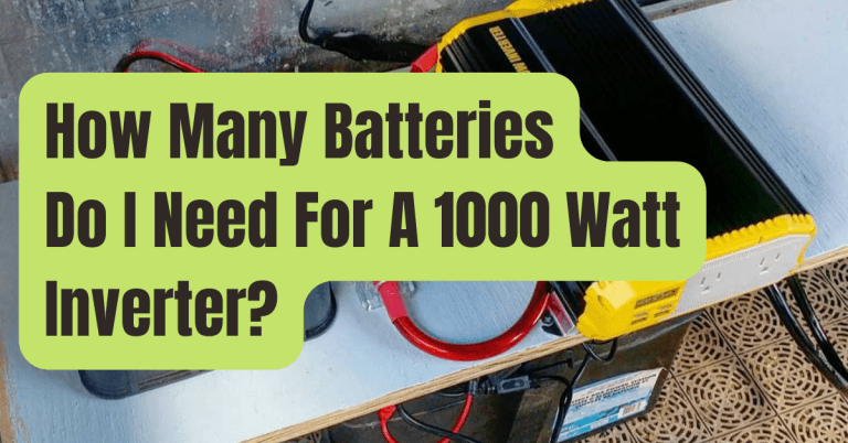 How Many Batteries Do I Need For a 1000 Watt Inverter? - RVing Beginner