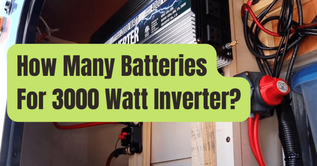 How Many Batteries Is Needed For 3000 Watt Power Inverter - RVing Beginner