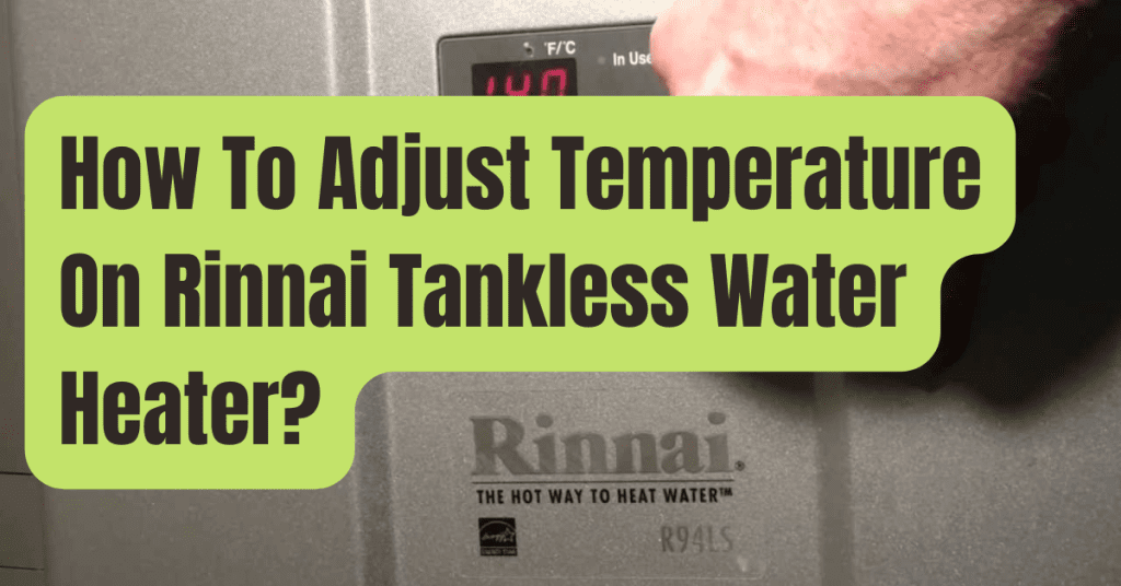 How To Adjust Temperature On Rinnai Tankless Water Heater Rving Beginner 7643