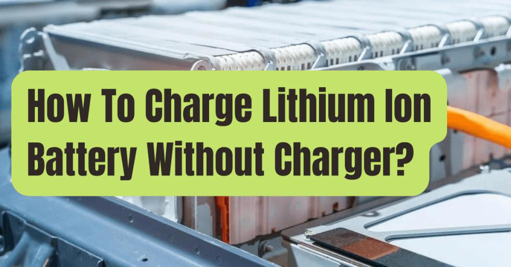 learn-5-easy-ways-on-how-to-charge-lithium-ion-battery-without-charger