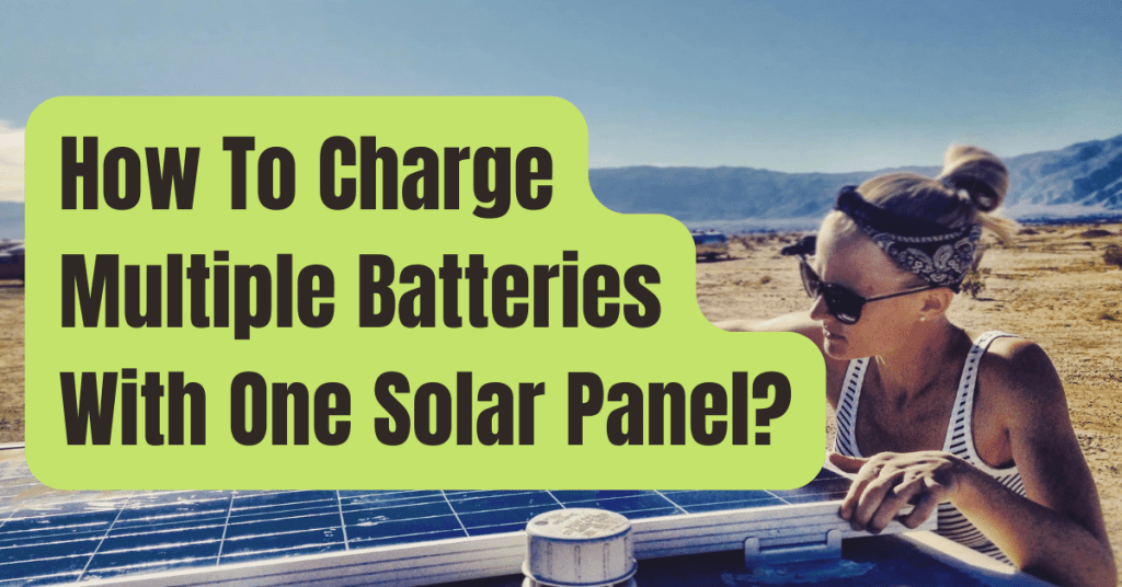 charging-multiple-batteries-with-one-solar-panel-here-s-how-rving