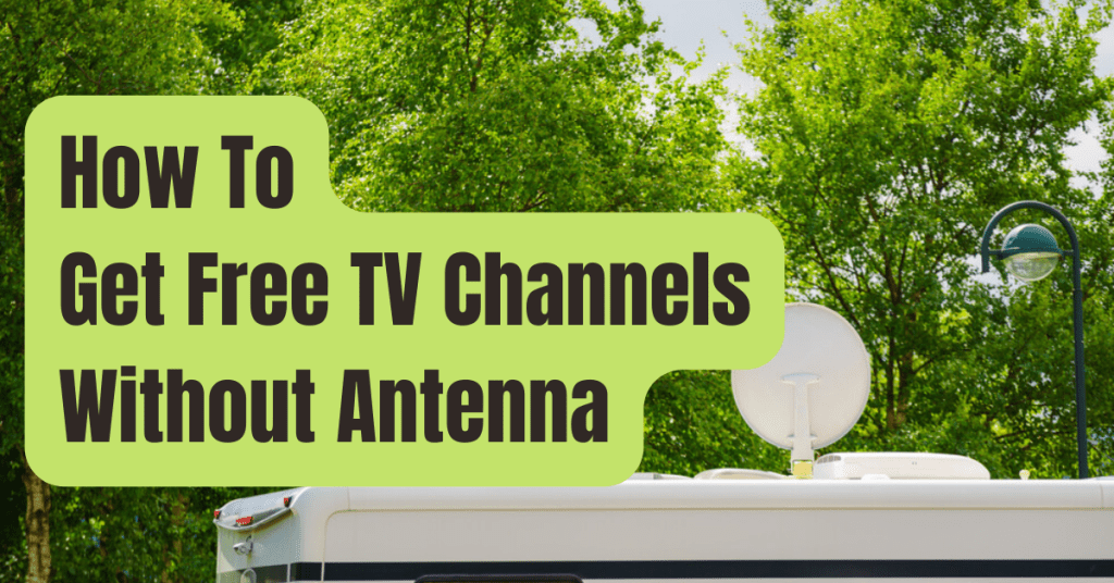 How To Get Free Tv Channels Without Antenna