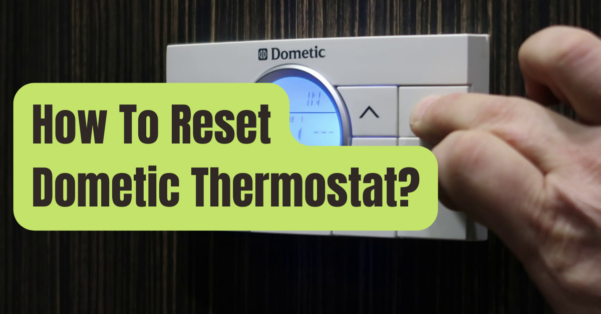 How Do I Reset My Dometic Thermostat? RVing Beginner