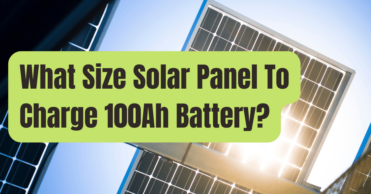 What Size Solar Panel To Charge 100Ah Battery? Solar Charger - RVing ...